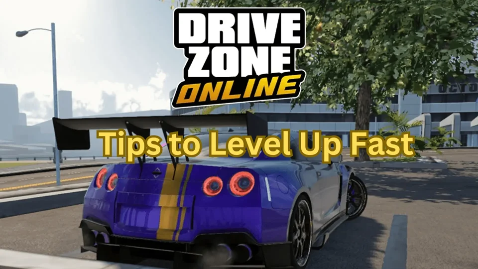 How to Level up Fast in Drive Zone Online